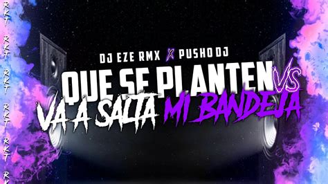 Que Se Planten Vs Va A Saltar Mi Bandeja Rkt Pusho Dj Ft Dj Eze Rmx