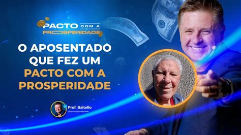 O Aposentado Que Fez Um Pacto A Prosperidade Pactocomaprosperidade