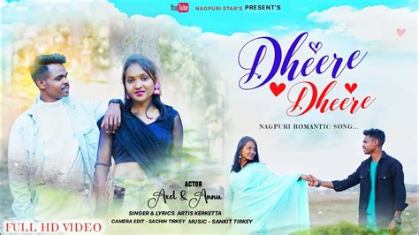 New Nagpuri Romantic Song 2024 Ll Dheere Dheere Ll Singer Artis