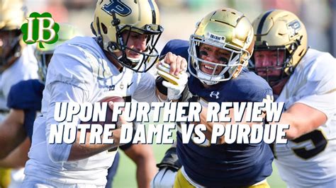 Upon Further Review Breaking Down The Notre Dame Win Over Purdue Youtube