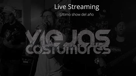 Viejas Costumbres Último Show Streaming 2020 Youtube