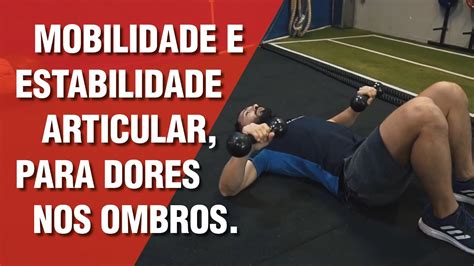 Exerc Cios Para Dores Ombros Mobilidade E Estabilidade Youtube