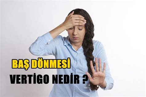 Vertigo Nedir Belirtileri ve Tedavisi nasıl olur