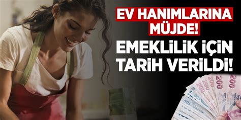 Ev hanımlarına müjde Emeklilik için tarih verildi Milyonlarca anneye