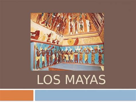 PPTX LOS MAYAS ORIGEN E HISTORIA Se cree que los mayas provenían de