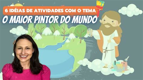 6 Idéias de atividades o tema O MAIOR PINTOR DO MUNDO YouTube