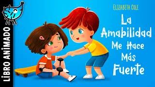 La Amabilidad Me Hace M S Fuerte Cuentos Infantiles Doovi