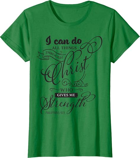 I Can Do All Things Through Christ Who Gives Me Strength T Shirt