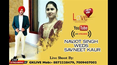 🔴live Wedding Navjot Singh Weds Savneet Kaur Youtube