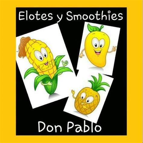 Elotes smoothies y más Don Pablo restaurant Ciénega de Flores