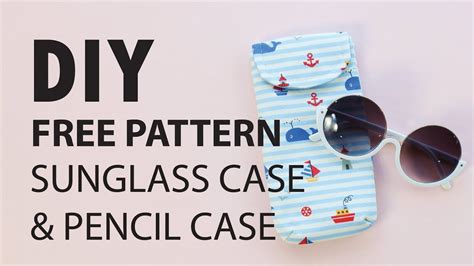 Diy Free Pattern Sunglass Case And Pencil Case Youtube