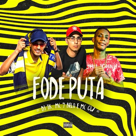 Fode Puta Feat Mc 7belo And Mc Gw Dj Tk Song Lyrics Music Videos