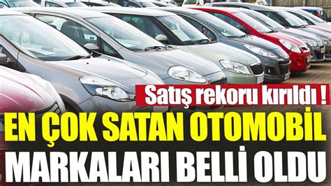 En çok satan otomobil markaları belli oldu Satış rekoru kırıldı