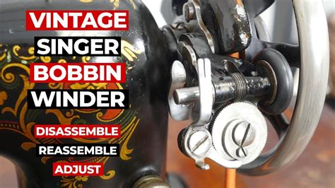 Singer 66 1 Bobbin Winder Disassemble Bobbin Winder Reassemble