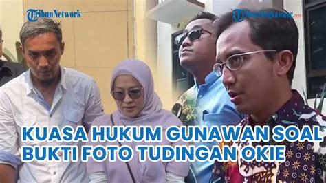 Kuasa Hukum Gunawan Katakan Bukti Foto Tudingan Okie Agustina Tak Bisa