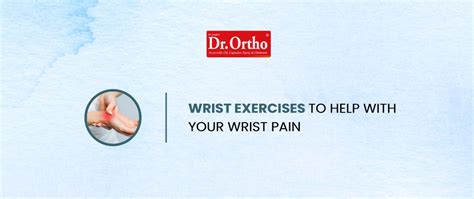 Wrist Exercises to Help Wrist Pain – Dr. Ortho