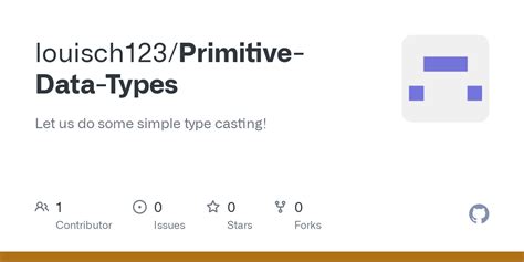 GitHub - louisch123/Primitive-Data-Types: Let us do some simple type ...