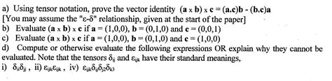 Solved A Using Tensor Notation Prove The Vector Identity Chegg