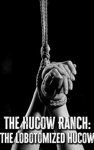 The Hucow Ranch The Lobotomized Hucow A Dark Hucow Bdsm Erotica By