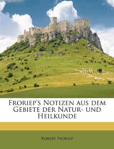 Buy Froriep S Notizen Aus Dem Gebiete Der Natur Und Heilkunde Book