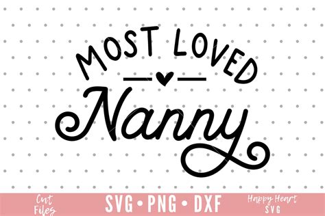 Most Loved Nanny Svg Nanny Svg Blessed Nanny Svg Nanny Etsy