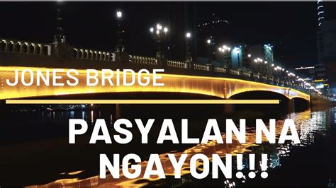 JONES BRIDGE GINAWANG PASYALAN NA NGAYON Buhay Manila YouTube