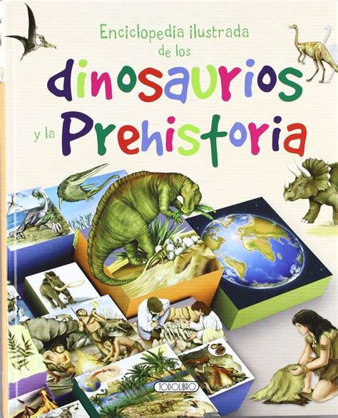 Enciclopedia Ilustrada De Los Dinosaurios Y La Prehistoria Primeras