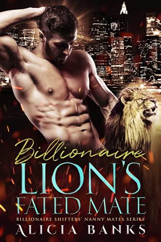 Billionaire Lions Fated Mate A Lion Shifter Romance Billionaire