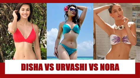 Disha Patani Vs Urvashi Rautela Vs Nora Fatehi Who S The Hottest