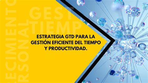 Descubre el Método GTD para Mejorar tu Productividad