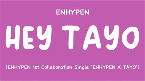 Lyrics Enhypen Hey Tayo Tayo Opening St Collaboration