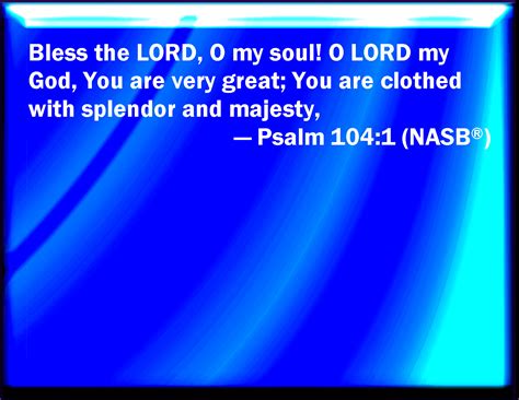 Psalm Bless The Lord O My Soul O Lord My God You Are Very