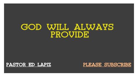 437 Pastor Ed Lapiz Preachings 2018 God Will Always Provide Youtube