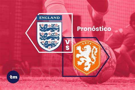 Inglaterra vs Países Bajos Pronóstico y cuotas de apuestas hoy 10 07