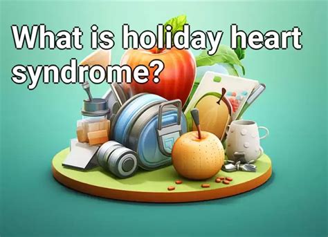 What is holiday heart syndrome? – Health.Gov.Capital