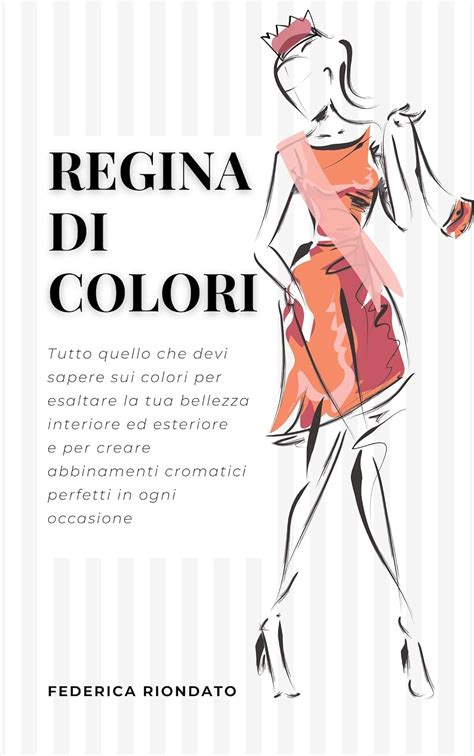 Regina Di Colori Tutto Quello Che Devi Sapere Sui Colori Per Esaltare