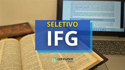 Ifg Divulga Dois Novos Editais De Processo Seletivo