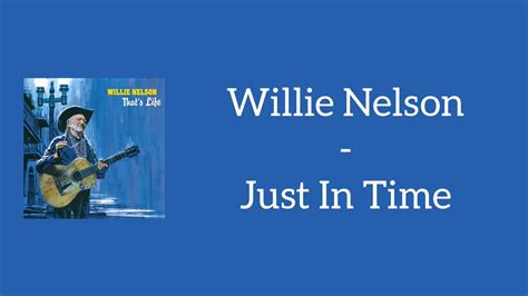 Willie Nelson Just In Time Lyrics Youtube