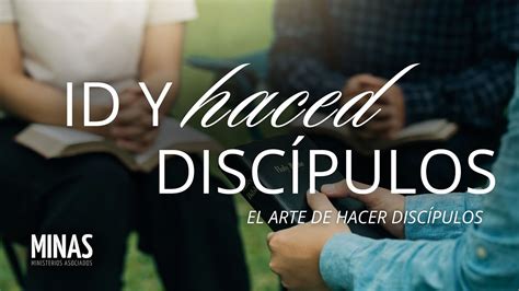 Id y haced Discípulos El arte de hacer discípulos YouTube