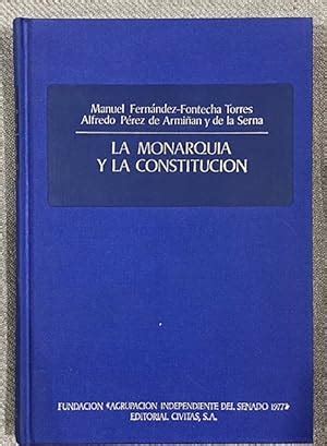 La Monarquia Y La Constitucion Par Fernandez Fontecha Torres Manuel