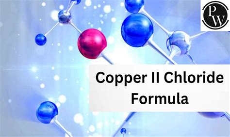 Copper II Chloride Formula, Structure, Properties, Uses