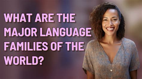 What Are The Major Language Families Of The World Youtube