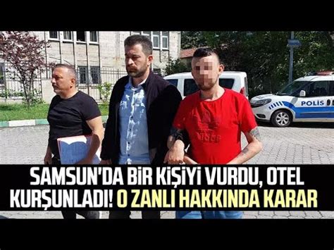 Samsun Da Bir Ki Iyi Vurdu Otel Kur Unlad O Zanl Hakk Nda Karar