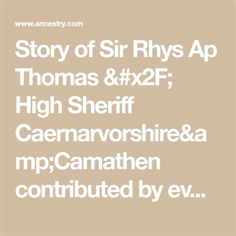 Story Of Sir Rhys Ap Thomas High Sheriff Caernarvorshireandcamathen