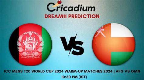 AFG Vs OMN Dream11 Prediction Warm Up Match ICC Mens T20 World Cup 2024