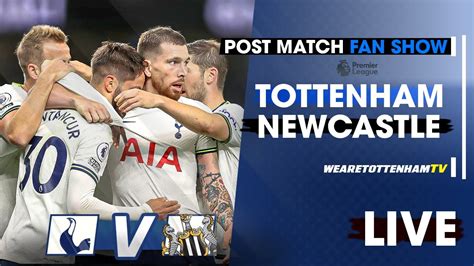 Tottenham Vs Newcastle • Premier League [post Match Fan Show] Youtube