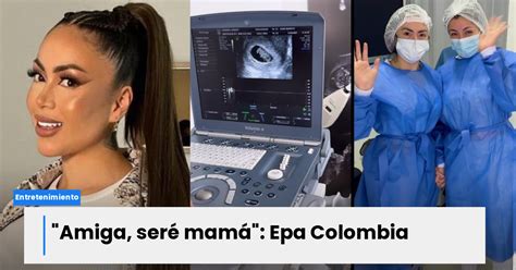 Epa Colombia Confirm Su Embarazo Con Tierno V Deo Revel G Nero Y