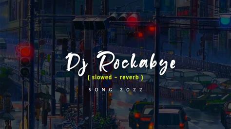 Dj Rockabye Viral Tik Tok Slowed Reverb 2022🎶🎧 Youtube