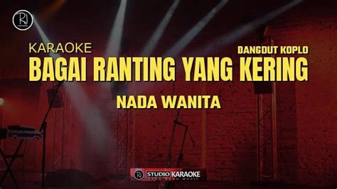 BAGAI RANTING YANG KERING KARAOKE KOPLO NADA WANITA YouTube