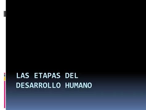 Ppt Las Etapas Del Desarrollo Humano Powerpoint Presentation Free Download Id1118947